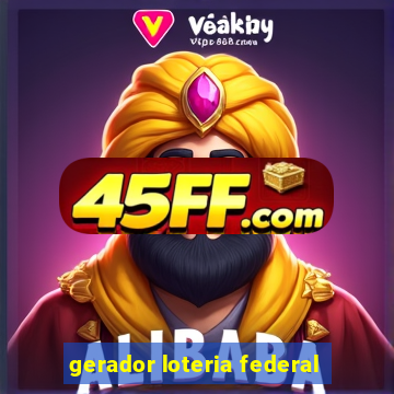 gerador loteria federal
